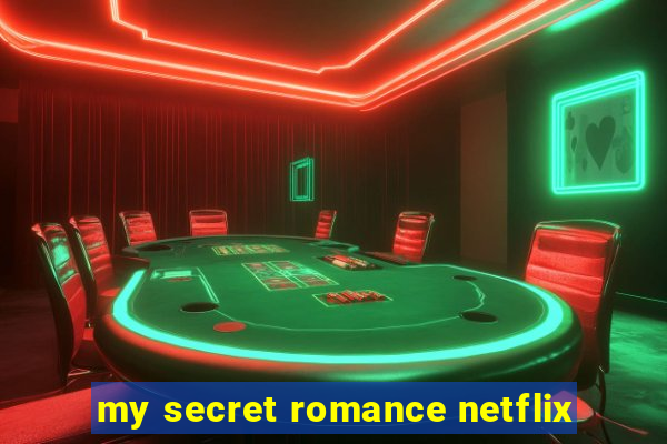 my secret romance netflix